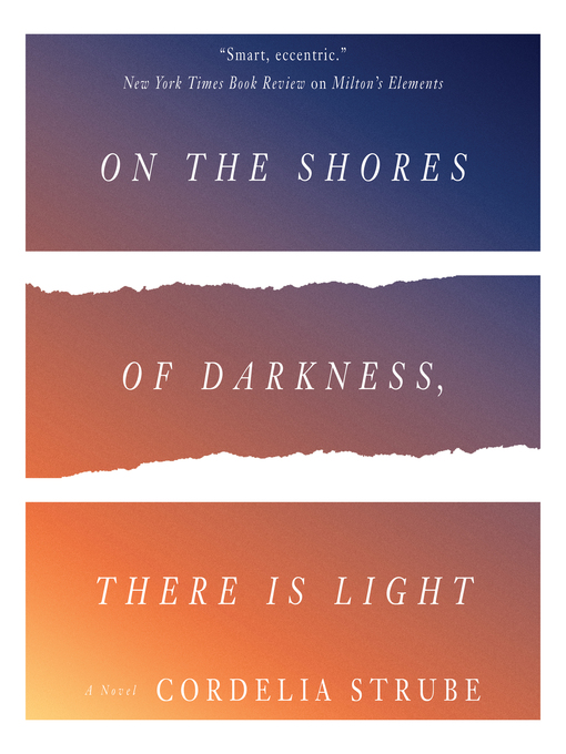 Title details for On the Shores of Darkness, There Is Light by Cordelia Strube - Available